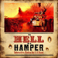 To Hell in a Hamper - interactive fiction by J. J. Guest